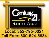 Century 21 Nature Coast Local: 352-795-0021 Toll Free: 800-624-5634